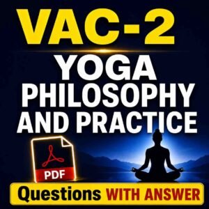 VAC-2 YOGA PHILOSOPHY AND PRACTICE VVI Question with Answer PDF